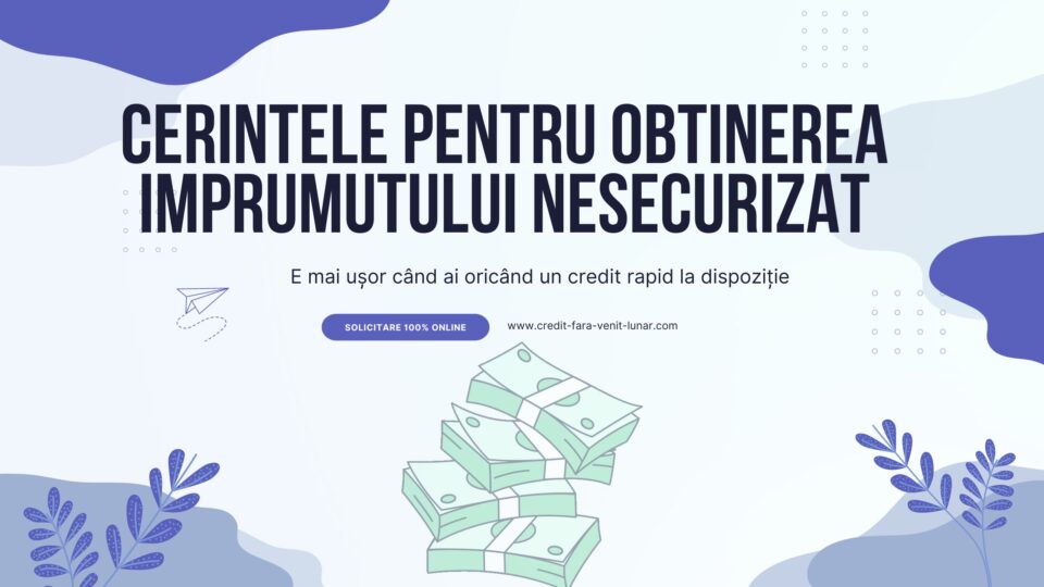 Cerintele pentru obtinerea imprumutului nesecurizat