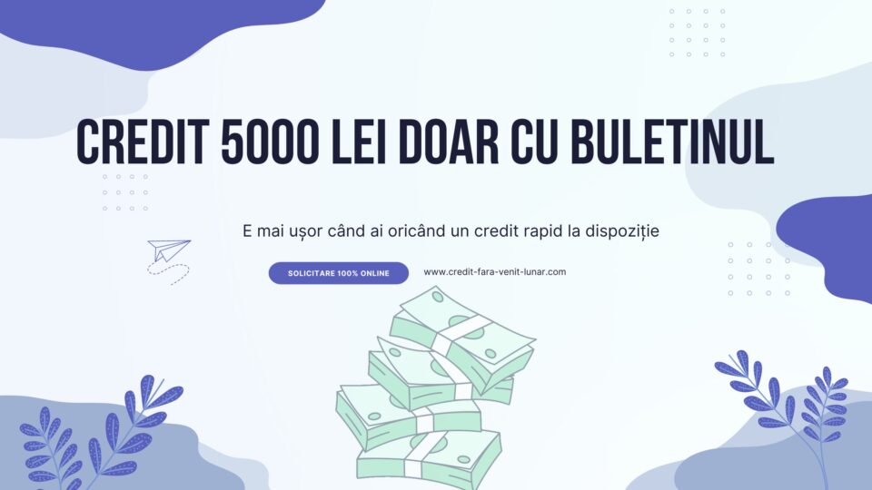 Credit 5000 lei doar cu buletinul