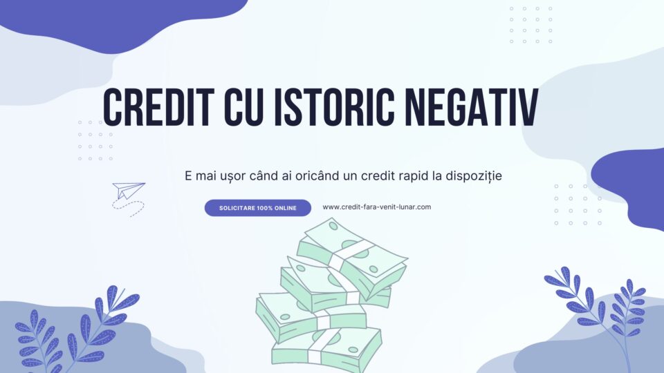 Credit cu istoric negativ