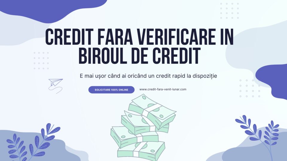 Credit fara verificare in biroul de credit