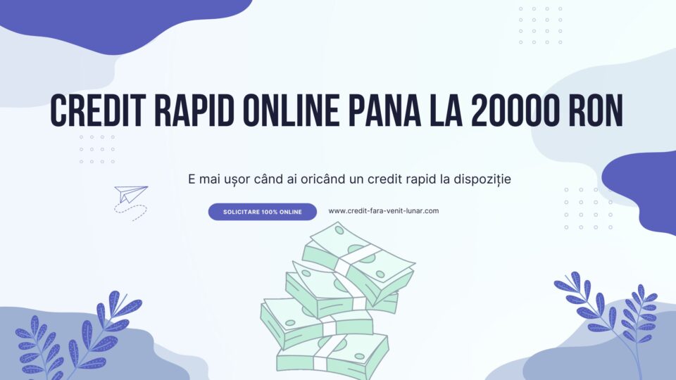 Credit rapid online pana la 20000 RON