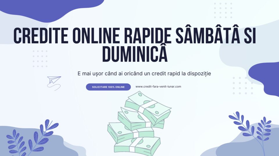 Credite online rapide sâmbătă și duminică