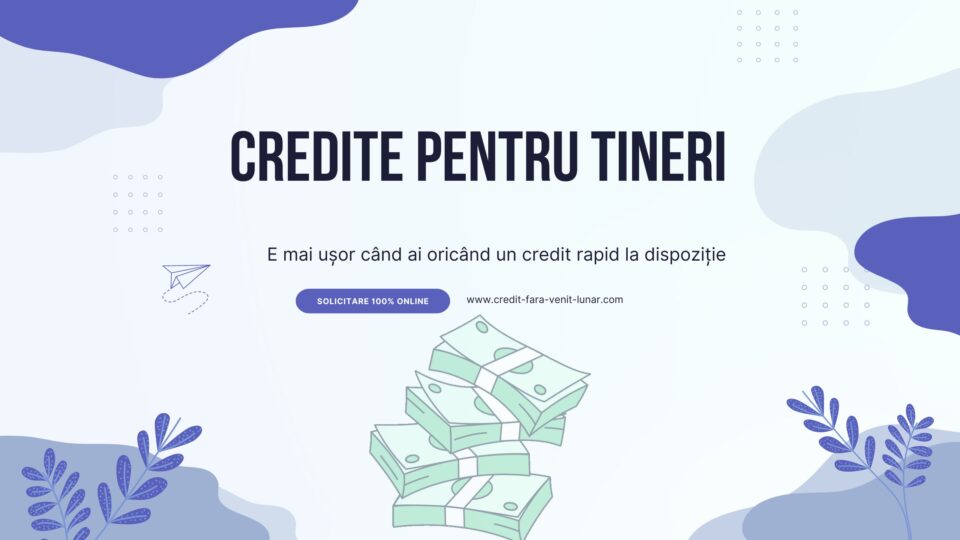 Credite pentru tineri