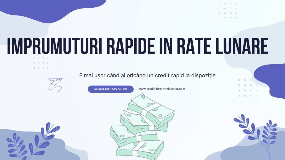 Imprumuturi rapide in rate lunare